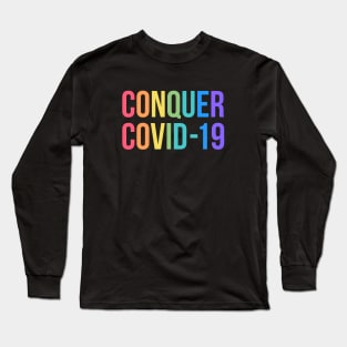 Conquer Covid 19 Long Sleeve T-Shirt